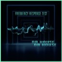 Dr. House - Frequency Response Test