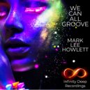 Mark Lee Howlett - We Can All Groove
