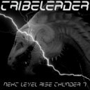 Tribeleader - NEXT LEVEL RISE THUNDER 7 (Instrumental)