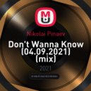 Nikolai Pinaev - Don\'t Wanna Know (04.09.2021) ()