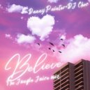 Danny Painter ft DJ Choc - Believe (Jungle Juice)