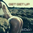 Indigo - Get Get Up (Original Mix)