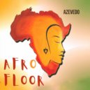 Azevedo - Afro Floor (Original Mix)