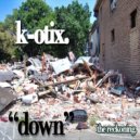 K-Otix & The Legendary K.O. & Big Mon - Down (Original Mix)