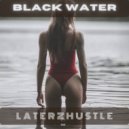 LaterzHustle - Black Water (Original Mix)