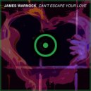 James Warnock - Can't Escape Your Love