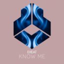 Exeat - Know Me