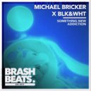 Michael Bricker & BLK&WHT - Something New (Original Mix)