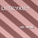 Lutrykuy - Noname (Original mix)