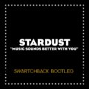 Stardust - Music Sounds Better with you (Swartchback Bootleg)