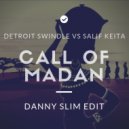 Detroit Swindle vs. Salif Keita - Call of Madan (Danny Slim Edit)