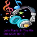 John Plank - In The Mix 006 (2021-09-13)