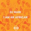 DJ Naid - I Am An African (Original Mix)