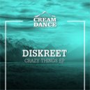 Diskreet - Crazy Things