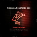 Alexny & Southside Son - I Just Can\'t Get (Eugene Glasgow & blindB Remix)