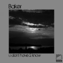 BAKER - U Dont Have 2 Know (Original Mix)