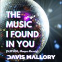 Davis Mallory  - The Music I Found in You (SLIPSIDE & Moqea Remix)