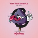 Ocsav - Wet Your Whistle (Nicholas Latiff Remix)