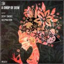 Deny Smoke  - A Drop Of Dew (Deepnation Remix)