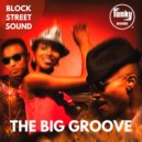 Block Street Sound - The Big Groove (Original Mix)