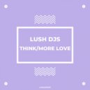 Lush Djs - Think