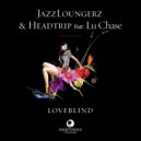 JazzLoungerz, Headtrip - Loveblind (Mutiny\'s 6am Funk Mix)