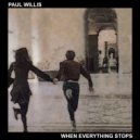 Paul Willis - When Everything Stops (Original Mix)