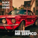 Block Street Sound - Good Morning Mr Serpico (Original Mix)