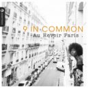 9 In Common - Au Revoir Paris