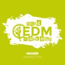 Hard EDM Workout - Higher