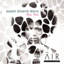 Aspen Bizarre Disco - YOU YOU