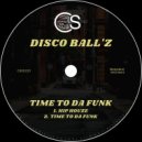 Disco Ball\'z - Time To Da Funk (Original Mix)