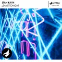 Stan Kayh - Leave Tonight (Original Mix)