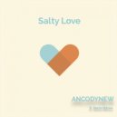 ANCODYNEW ft. Maria Mitrea - Salty Love (Extended Mix)