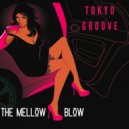 Tokyo Groove - The Mellow Blow (Original Mix)