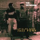 The Veterans - Let\'s Do Some Jazz Funk (Original Mix)