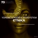 Yordee & Puddle ecoSystem - Etnika (Original Mix)