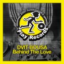 Dvit Bousa - Behind The Love (Original Mix)