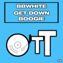 BBwhite - Get Down Boogie (Original Mix)