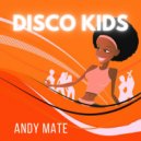 Andy Mate - DISCO KIDS (Original Mix)