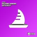 Da Funk Junkies - Let\'s Do It (Radio Edit)
