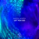Aaron North - Let You Go (Extended Mix)