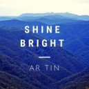 Ar Tin - Shine Bright (Original Mix)