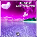 Glazur - Like The Summer (Grakk Remix)