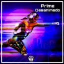 Prime - Desanimado