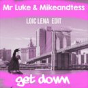 Mr Luke, Mikeandtess - Get Down (Loic Lena Edit)