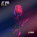 Jay Will - Love Me (Original Mix)