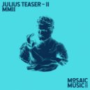 Julius Teaser - II