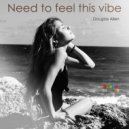 Douglas Allen - Need To Feel This Vibe