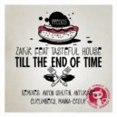 Zakir & Tasteful House - Till the End of Time Feat. Tasteful House